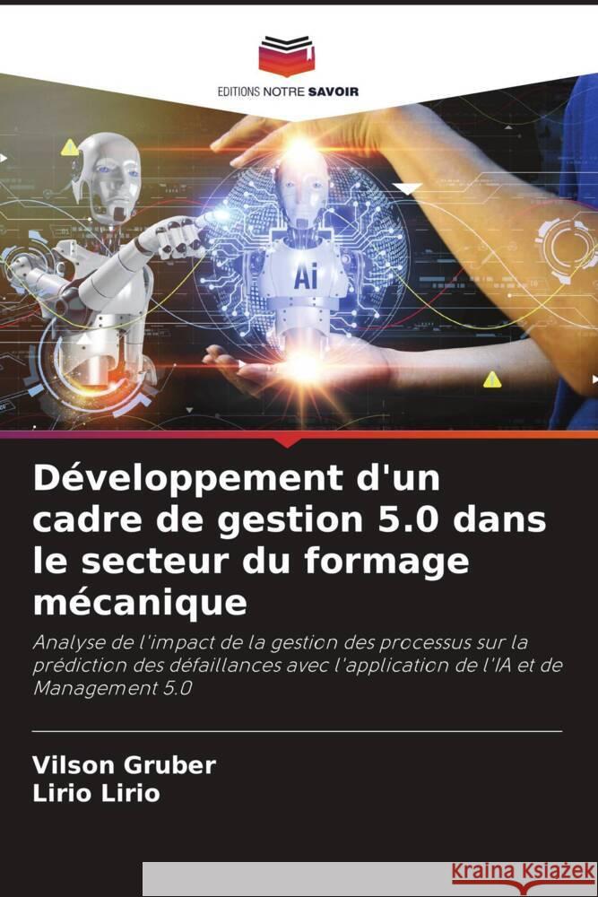 Développement d'un cadre de gestion 5.0 dans le secteur du formage mécanique Gruber, Vilson, Lirio, Lirio 9786208084370 Editions Notre Savoir - książka