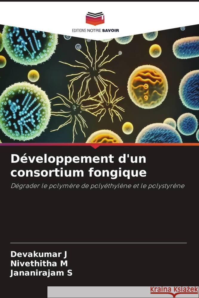 Développement d'un consortium fongique J, Devakumar, M, Nivethitha, S, Jananirajam 9786207009299 Editions Notre Savoir - książka