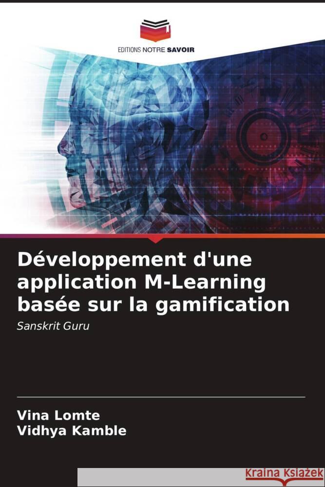 D?veloppement d'une application M-Learning bas?e sur la gamification Vina Lomte Vidhya Kamble 9786206635314 Editions Notre Savoir - książka