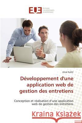 Développement d'Une Application Web de Gestion Des Entretiens Kallel-A 9786131537189 Editions Universitaires Europeennes - książka