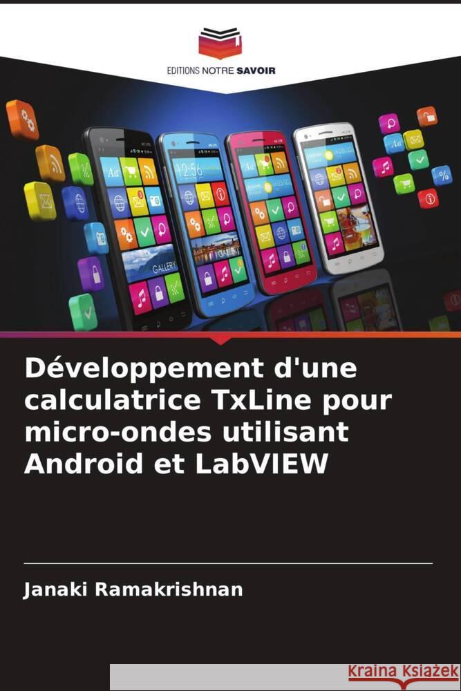 D?veloppement d'une calculatrice TxLine pour micro-ondes utilisant Android et LabVIEW Janaki Ramakrishnan Lee Yeng Seng 9786204596334 Editions Notre Savoir - książka