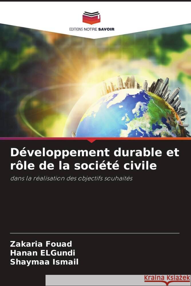 D?veloppement durable et r?le de la soci?t? civile Zakaria Fouad Hanan Elgundi Shaymaa Ismail 9786207171354 Editions Notre Savoir - książka