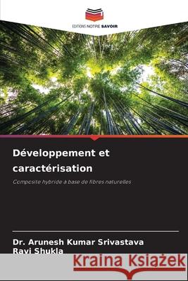 D?veloppement et caract?risation Arunesh Kumar Srivastava Ravi Shukla 9786207896455 Editions Notre Savoir - książka