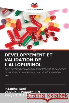 D?veloppement Et Validation de l'Allopurinol P. Sudha Rani Vennila J. Pragath Kavya T. T 9786207715763 Editions Notre Savoir - książka