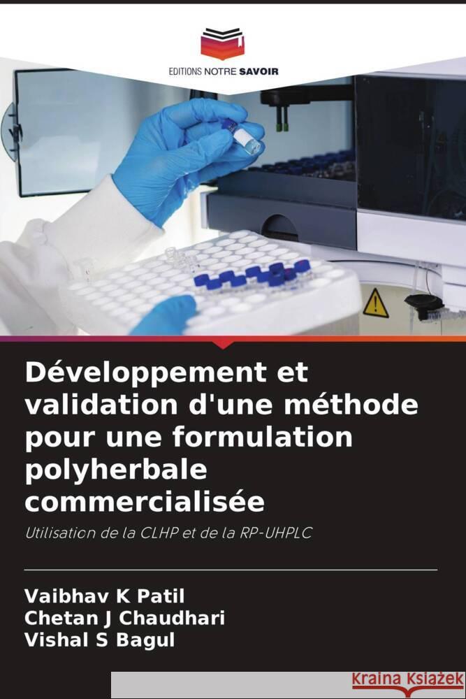 Développement et validation d'une méthode pour une formulation polyherbale commercialisée Patil, Vaibhav K, Chaudhari, Chetan J, Bagul, Vishal S 9786208318369 Editions Notre Savoir - książka