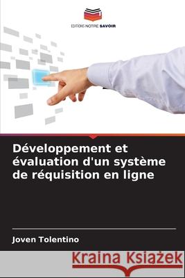 Développement et évaluation d'un système de réquisition en ligne Tolentino, Joven 9786208726522 Editions Notre Savoir - książka