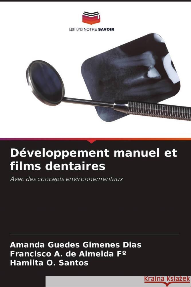 Développement manuel et films dentaires Guedes Gimenes Dias, Amanda, de Almeida Fº, Francisco A., Santos, Hamilta O. 9786206490845 Editions Notre Savoir - książka