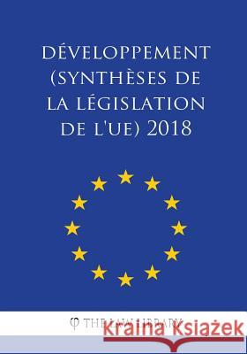 Développement (Synthèses de la législation de l'UE) 2018 The Law Library 9781986461870 Createspace Independent Publishing Platform - książka