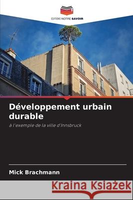 Développement urbain durable Brachmann, Mick 9786209159817 Editions Notre Savoir - książka