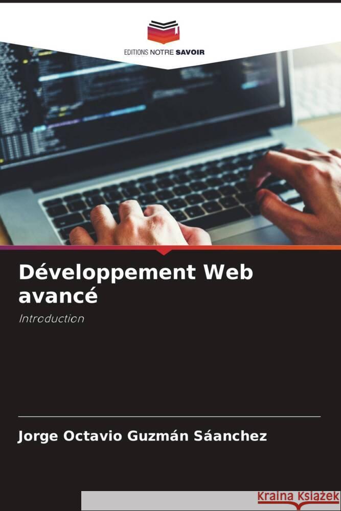 Développement Web avancé Guzmán Sáanchez, Jorge Octavio 9786206939177 Editions Notre Savoir - książka