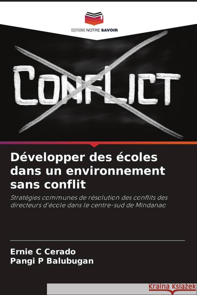 Développer des écoles dans un environnement sans conflit Cerado, Ernie C, Balubugan, Pangi P 9786208381431 Editions Notre Savoir - książka