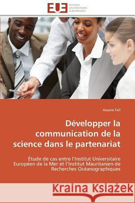 Développer la communication de la science dans le partenariat Fall-A 9786131537639 Editions Universitaires Europeennes - książka