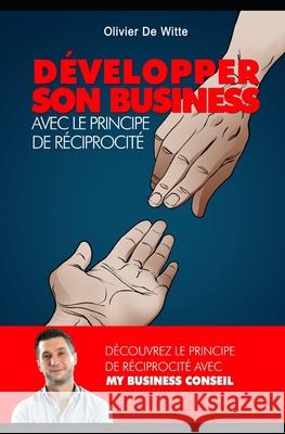 Développer son business avec le principe de réciprocité de Witte, Olivier 9781797739083 Independently Published - książka