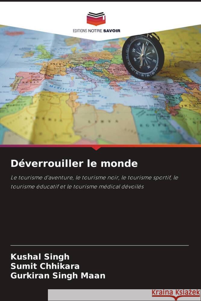 Déverrouiller le monde Singh, Kushal, Chhikara, Sumit, Maan, Gurkiran Singh 9786206311256 Editions Notre Savoir - książka