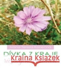 Dívka z kraje růžových čekanek Ivana Tereza Konečná 9788074751417 Čas - książka