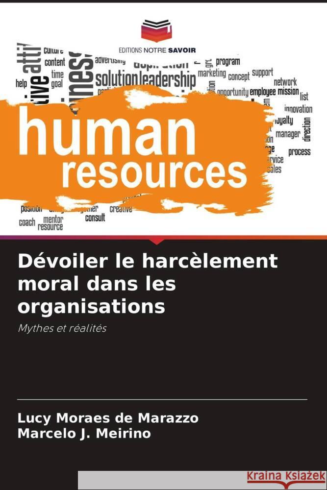 Dévoiler le harcèlement moral dans les organisations Moraes de Marazzo, Lucy, J. Meiriño, Marcelo 9786207838455 Editions Notre Savoir - książka