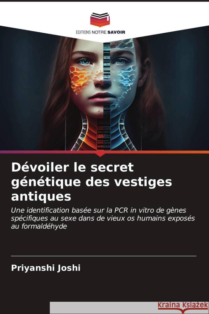 Dévoiler le secret génétique des vestiges antiques Joshi, Priyanshi 9786206913511 Editions Notre Savoir - książka