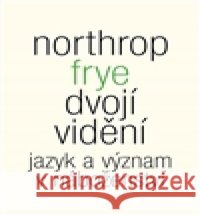 Dvojí vidění Northrop Frye 9788087580943 Malvern - książka