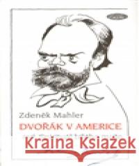 Dvořák v Americe ZdenÄ›k Mahler 9788086631875 SlÃ¡fka - książka