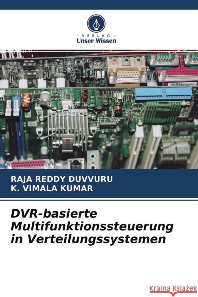 DVR-basierte Multifunktionssteuerung in Verteilungssystemen Duvvuru, Raja Reddy, Kumar, K. Vimala 9786204308296 Verlag Unser Wissen - książka