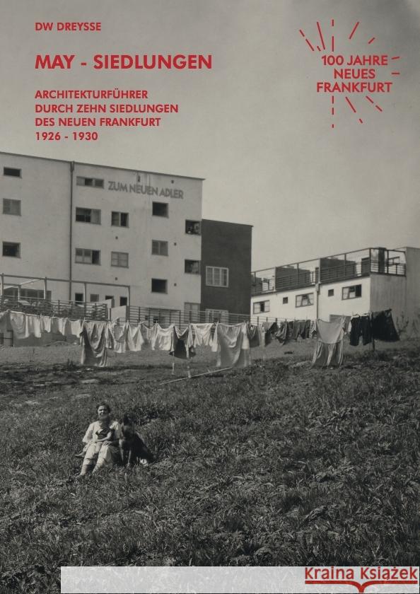DW Dreysse. May-Siedlungen. Architekturführer durch zehn Siedlungen des Neuen Frankfurt 1926 - 1930 May, Ernst 9783753307770 Verlag der Buchhandlung König - książka