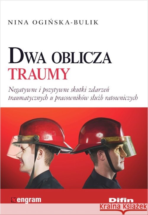 Dwa oblicza traumy Ogińska-Bulik Nina 9788379307760 Difin - książka