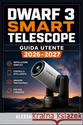 Dwarf 3 Smart Telescope Guida Utente 2026-2027: Configurazione Completa - Astrofotografia - App Dwarf Lab Marchetti, Alessandro 9798189494918 Independently Published - książka