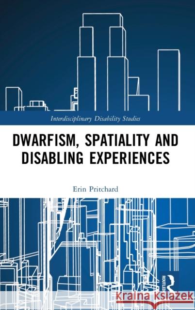 Dwarfism, Spatiality and Disabling Experiences Erin Pritchard 9780367459062 Routledge - książka