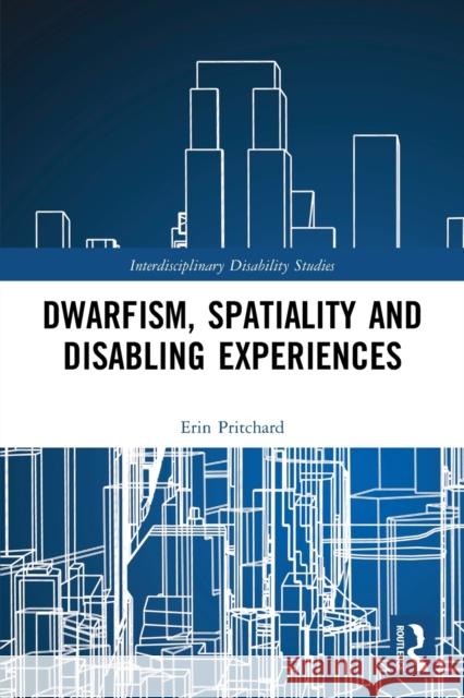 Dwarfism, Spatiality and Disabling Experiences Erin Pritchard 9780367644307 Routledge - książka