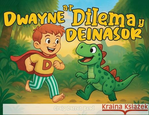 Dwayne a'r Dilema y Deinasor Craig Read Si?n Eli 9781911761495 Noble Legacy Publishing - książka
