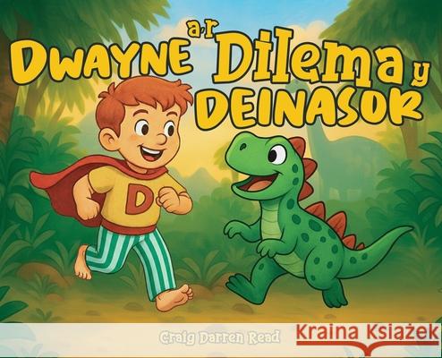 Dwayne a'r Dilema y Deinasor Craig Read Si?n Eli 9781911761501 Noble Legacy Publishing - książka
