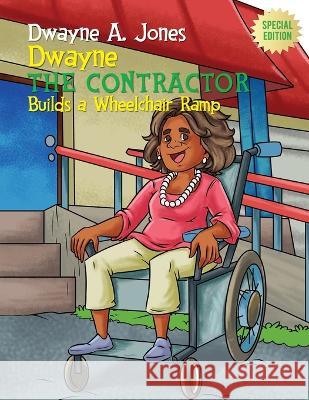 Dwayne the Contractor Builds a Wheelchair Ramp Dwayne A Jones   9781737406884 Red Yellow Blue - książka