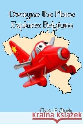 Dwayne the Plane Explores Belgium Leo Spector Christian Patrick Studs  9798399404912 Independently Published - książka
