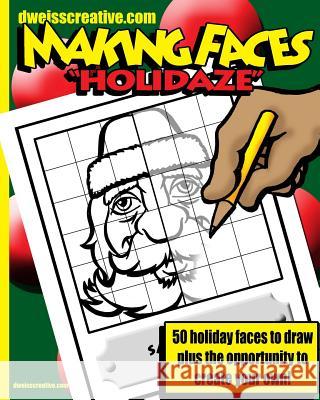 dweisscreative Making Faces: Holiday: 50 Fun Holiday Faces to Draw Weiss, Dave 9781506193502 Createspace - książka