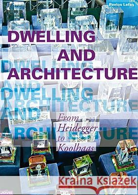 Dwelling and Architecture: From Heidegger to Koolhaas by Pavlos Lefas Hackney, Rod 9783868590128 Jovis - książka