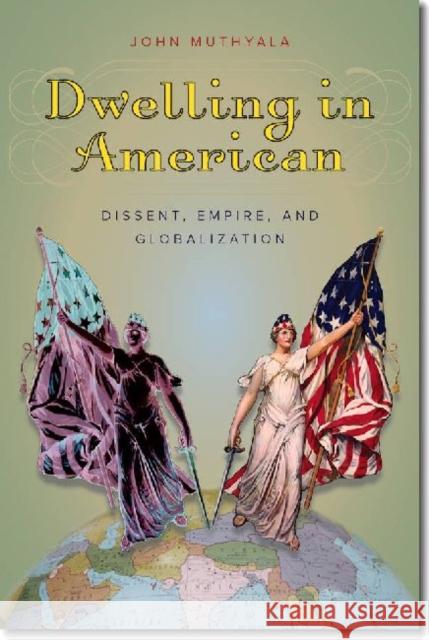 Dwelling in American: Dissent, Empire, and Globalization John Muthyala 9781611682496 Dartmouth Publishing Group - książka