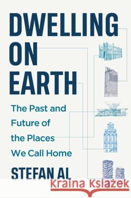 Dwelling on Earth: The Past and Future of the Places We Call Home Stefan Al 9781324065722 W. W. Norton & Company - książka