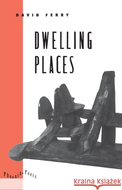 Dwelling Places: Poems and Translations Ferry, David 9780226244792 University of Chicago Press - książka