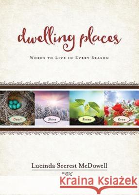 Dwelling Places: Words to Live in Every Season Lucinda Secrest McDowell 9781501815324 Abingdon Press - książka