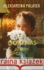 Dwie rzeki T.2 Ocali nas pamięć Aleksandra Palasek 9788328740396 Muza - książka