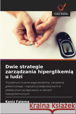 Dwie strategie zarządzania hiperglikemią u ludzi Fatema, Kaniz 9786202904322 Wydawnictwo Nasza Wiedza - książka