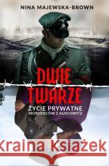 Dwie twarze. Życie prywatne morderców z Auschwitz Nina Majewska-Brown 9788311160309 Bellona - książka