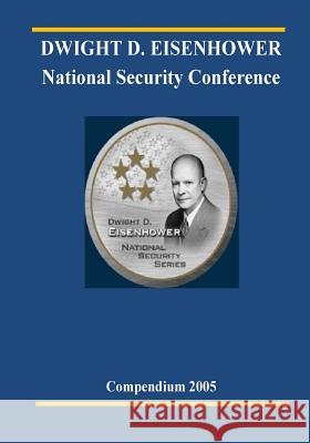 DWIGHT D. EISENHOWER National Security Conference 2005 U. S. Army 9781505471908 Createspace - książka