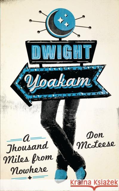 Dwight Yoakam: A Thousand Miles from Nowhere McLeese, Don 9780292723818 University of Texas Press - książka