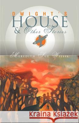 Dwight's House and Other Stories Meredith Sue Willis 9780971487321 Hamilton Stone Editions - książka