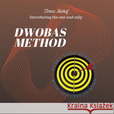 DWOBAS Method: Start your business with success in mind Timea Ashraf 9781329048850 Lulu.com - książka