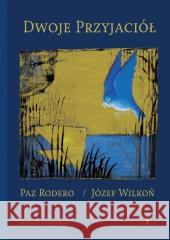 Dwoje przyjaciół Paz Rodero, Józef Wilkoń 9788366749665 Tatarak - książka