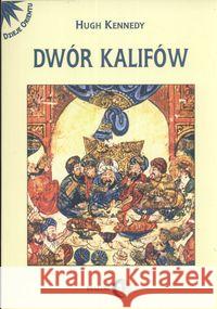 Dwór kalifów Kennedy Hugh 9788389899514 Dialog - książka