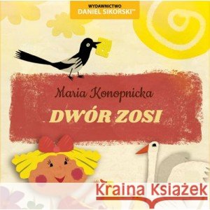 Dwór Zosi Maria Konopnicka, Gerard Śmiechowski 9788365978073 Wydawnictwo Daniel Sikorski - książka