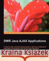 DWR Java AJAX Applications Sami Salkosuo 9781847192936 Packt Publishing